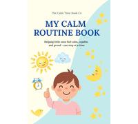 My Calm Routine Book: Helping little ones feel happy, capable, and proud one step at a time (My Calm Time Series)