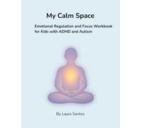 My Calm Space: Emotional Regulation and Focus Workbook for Kids with ADHD and Autism