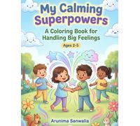 My Calming Superpowers: A Coloring Book for Handling Big Feelings, Ages 2-5