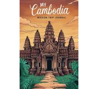 My Cambodia Mission Trip Journal: Lined Notebook to Write & Store Memorabilia for Service & Faith Adventures
