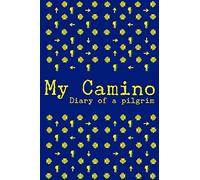 My Camino. Diary of a pilgrim: Camino de Santiago Journal and Notebook Walking St. James Way Gift