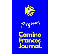 My Camino Frances Journal : Walking & Hiking * Pilgrimage on The Camino de Santiago * Santiago de Compostela * The French Way * 6" x 9" 120 Blank Pages