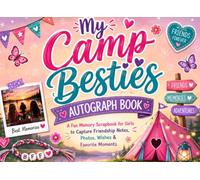 My Camp Besties Autograph Book: A Fun Memory Scrapbook for Girls to Capture Friendship Notes, Photos, Wishes & Favorite Moments
