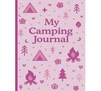 My Camping Journal: An Adventure Notebook for Kids to Remember Every Moment | 8.5x11 in. | 50 pages