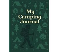 My Camping Journal: An Adventure Notebook for Kids to Remember Every Moment | 8.5x11 in. | 50 pages