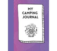 My Camping Journal: Kids, girls, tweens campground memories diary with prompts.