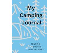 My Camping Journal: Sending My Dreams Into the Stars
