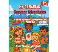 My Canadian Summer Adventures: A True North Colouring Book for Kids