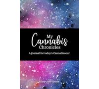 My Canna hronicles: A journal for today’s Cannabisseur