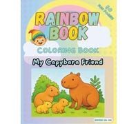 My Capybara Friend: Rainbow Book Coloring: 50 Fun Pages for Kids, with Fun Facts and a Diploma (Rainbow book collection)
