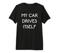 My Car Drives Itself Premium T-Shirt