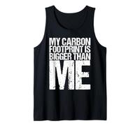 My Carbon Footprint is Bigger Than Me Funny Saying Shirt Tank Top