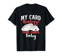 My Card Strategy Pure Chaos Funny T-Shirt