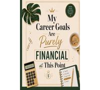 My Career goals are Purely Financial at This point: A Funny Lined Notebook for Meetings, Ideas, To-Do Lists.