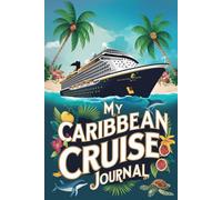 My Caribbean Cruise Journal: With 100 Prompts to Record Your Big Adventures at Sea