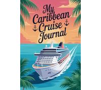 My Caribbean Cruise Travel Journal: Lined Notebook to Write & Store Memorabilia for Tropical Port Adventures