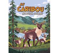 My Caribou Migration Journey (My Animal Migration Story)