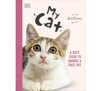 My Cat: A Kid's Guide to Owning a First Pet