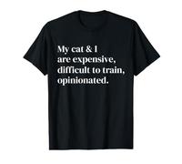 My Cat and I are Expensive Difficult to Train Opinionated Value Graphic T-Shirt