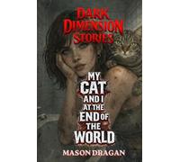 MY CAT AND I AT THE END OF THE WORLD (Dark Dimension Stories)
