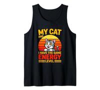 My Cat and I Have The Same Energy Level Funny Cat Tank Top