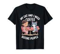 My Cat and I Need Coffee Before People Women Mom Gifts T-Shirt