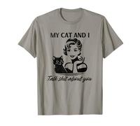 My Cat and I Talk Sh-t About You Funny Sarcastic Woman T-Shirt