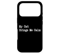 My Cat Brings Me Calm Funny Quotes Case for iPhone 17 Pro