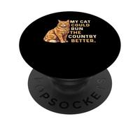 My Cat Could Run The Country Better Sarcastic Humor PopSockets Adhesive PopGrip