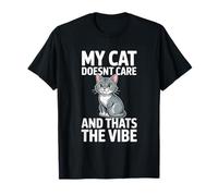 My Cat Doesnt Care and Thats The Vibe Funny T-Shirt
