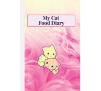 My Cat Food Diary: A cat feeding journal for feline parents