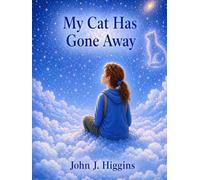 My Cat Has Gone Away (My Loved One Has Gone Away - Children’s Comfort Series)