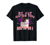 My Cat Hates You and So Do I Cat Funny Meme Cute T-Shirt
