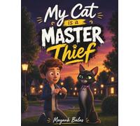 My Cat Is a Master Thief: A Hilarious Neighborhood Mystery About a Cat Who Collects Treasures and Learns to Give Back For Kids Ages 5-10