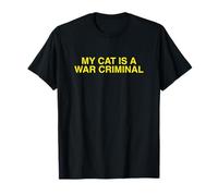 My Cat is A War Criminal Unhinged Weird Meme Alt Novelty Gag T-Shirt