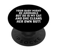 My Cat Is Adorable And Cleans Her Own Butt - Funny Cat Lover PopSockets Adhesive PopGrip