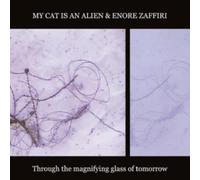 My Cat is an Alien/Enore Zaffiri : Through the Magnifying Glass of Tomorrow CD