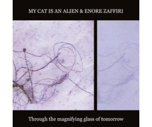 My Cat is an Alien/Enore Zaffiri : Through the Magnifying Glass of Tomorrow CD