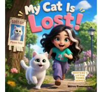 My cat is lost!: A heartwarming story about courage, hope, and finding the strength to take action when someone you love goes missing. (Whitebe's little fears)