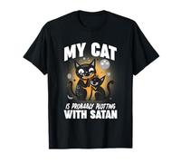 MY CAT IS PRABABLY PLOTTING WITH SATAN T-Shirt