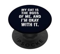 My Cat is the Boss of Me And I'm Okay With It Fun Cat Owner PopSockets Adhesive PopGrip