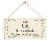 My Cat Isn’t Spoiled I’m Just Well Trained Hanging Sign | Cat well-trained cottage humour