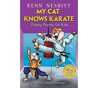 My Cat Knows Karate: Funny Poems for Kids (Kenn Nesbitt's Hilarious Children's Poems)