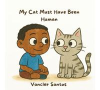 My Cat Must Have Been Human