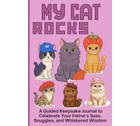 My Cat Rocks: A Guided Keepsake Journal to Celebrate Your Feline’s Sass, Snuggles, and Whiskered Wisdom: Prompted Legacy Book for Timeless Pet Bonds