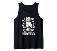 My Cat Runs This House I Just Pay Bills Tank Top