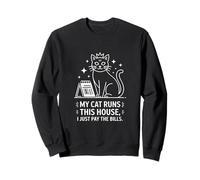 My Cat Runs This House I Just Pay The Bills Sweatshirt