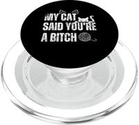 My Cat Said You're A Bitch Funny Cat PopSockets PopGrip for MagSafe