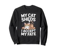 My Cat Sheds I Accept My Fate Funny Cat Humor Sweatshirt