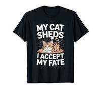 My Cat Sheds I Accept My Fate Funny Cat Humor T-Shirt